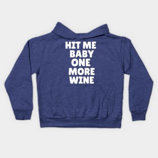 hit me baby one more wine 1 Kids Hoodie